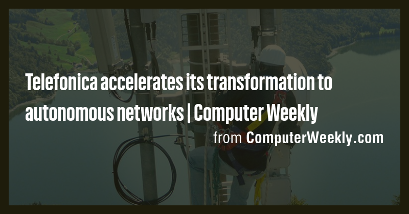 Telefonica accelerates its transformation to autonomous networks ...