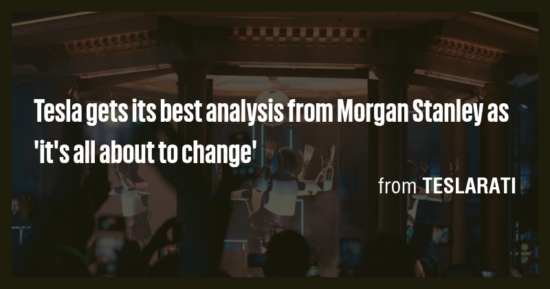 Tesla gets its best analysis from Morgan Stanley as 'it's all about to ...