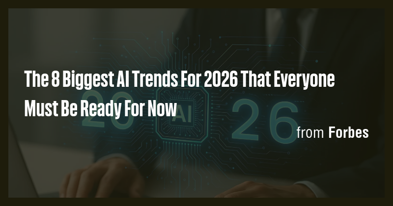 The 8 Biggest AI Trends For 2026 That Everyone Must Be Ready For Now ...