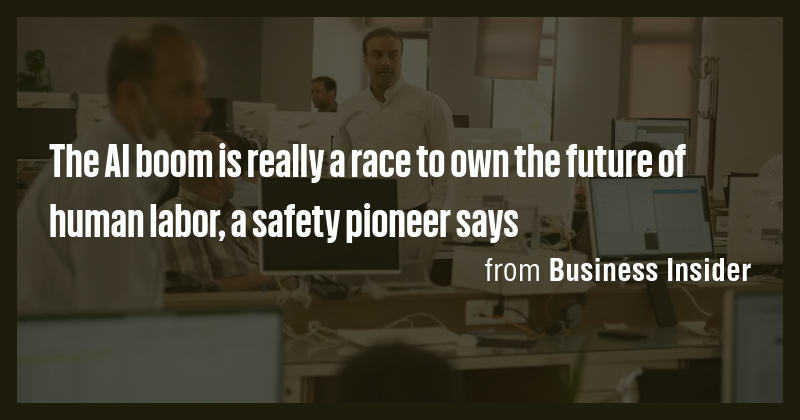 The AI boom is really a race to own the future of human labor, a safety ...