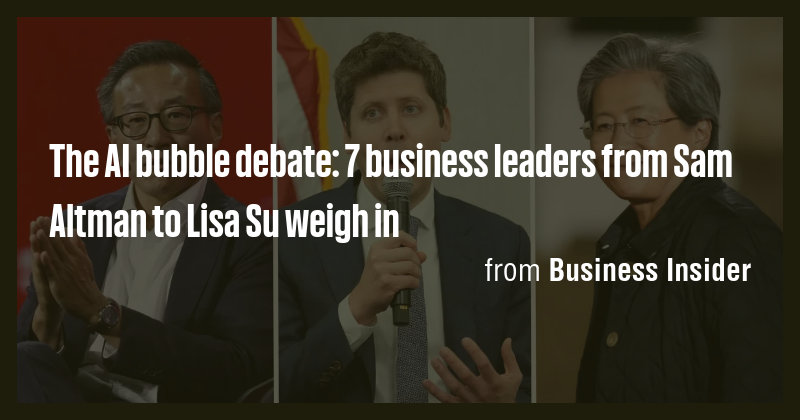The AI bubble debate: 7 business leaders from Sam Altman to Lisa Su ...