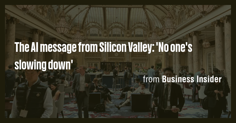 The AI message from Silicon Valley: 'No one's slowing down' - Briefly