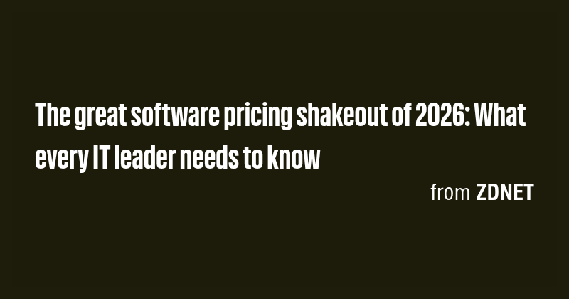 The great software pricing shakeout of 2026: What every IT leader needs ...