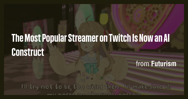 The Most Popular Streamer on Twitch Is Now an AI Construct - Briefly