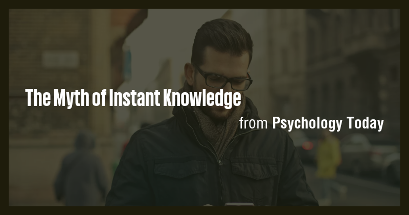 The Myth of Instant Knowledge - Briefly