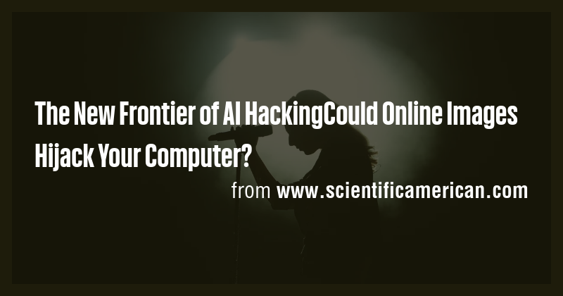 The New Frontier of AI HackingCould Online Images Hijack Your Computer ...