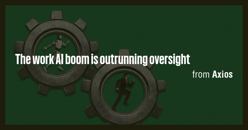 The work AI boom is outrunning oversight - Briefly