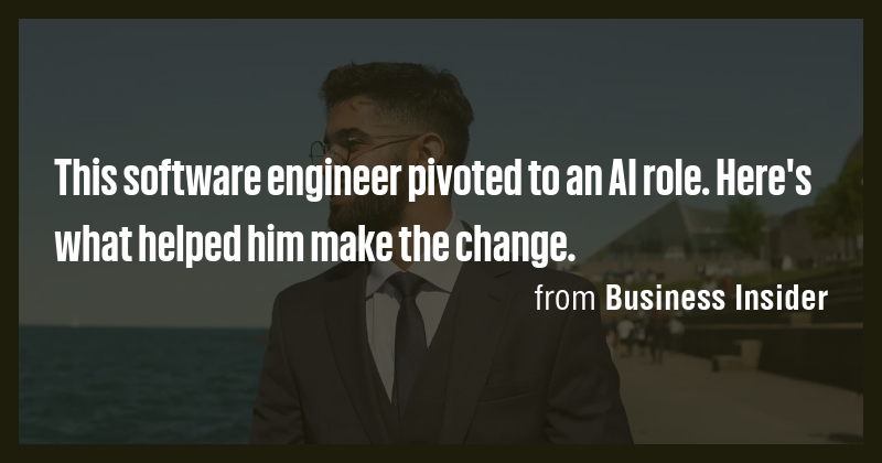 This software engineer pivoted to an AI role. Here's what helped him ...