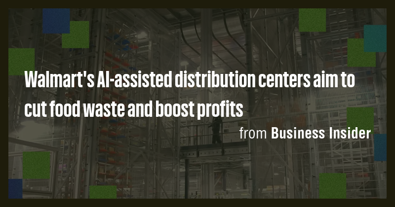 Walmart's AI-assisted distribution centers aim to cut food waste and ...