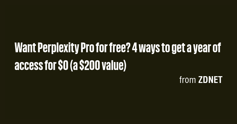 Want Perplexity Pro for free? 4 ways to get a year of access for $0 (a ...