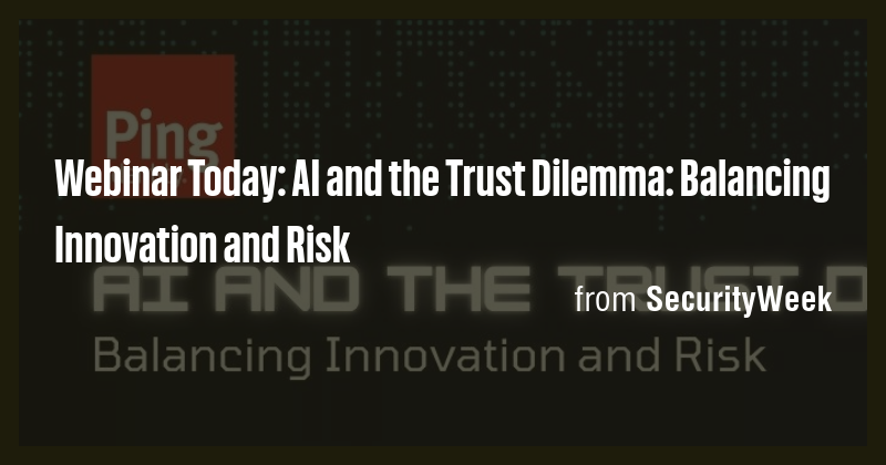 Webinar Today: AI and the Trust Dilemma: Balancing Innovation and Risk ...