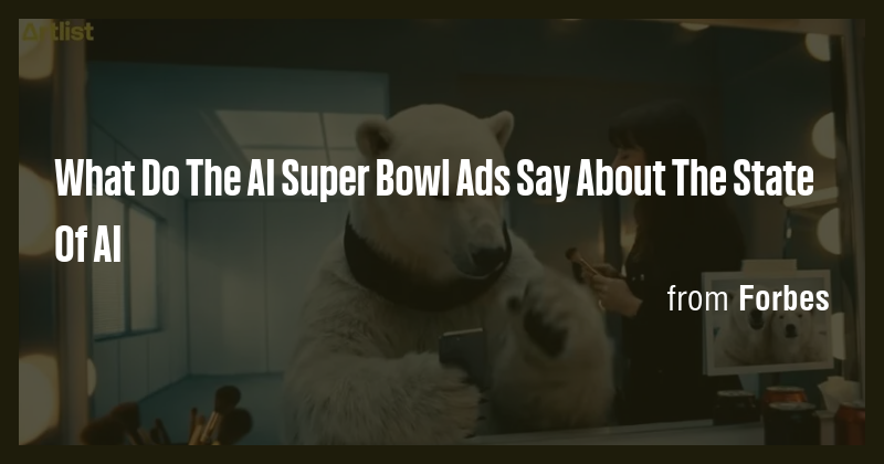 What Do The AI Super Bowl Ads Say About The State Of AI - Briefly