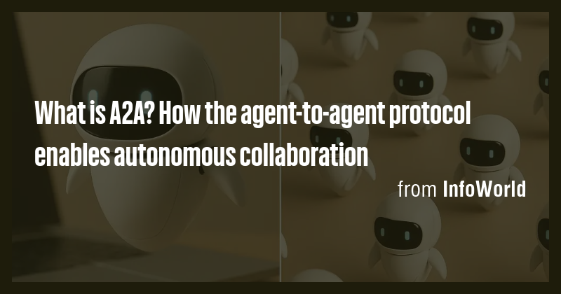 What is A2A? How the agent-to-agent protocol enables autonomous ...