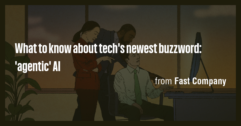 What to know about tech's newest buzzword: 'agentic' AI - Briefly