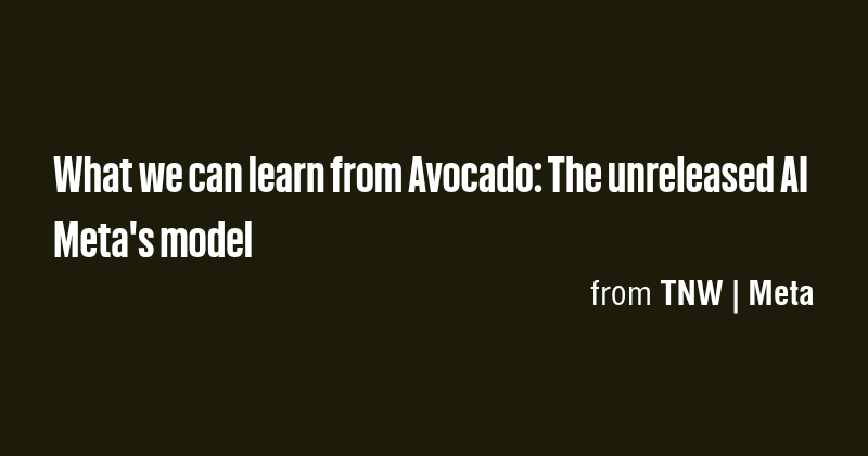 What we can learn from Avocado: The unreleased AI Meta's model - Briefly