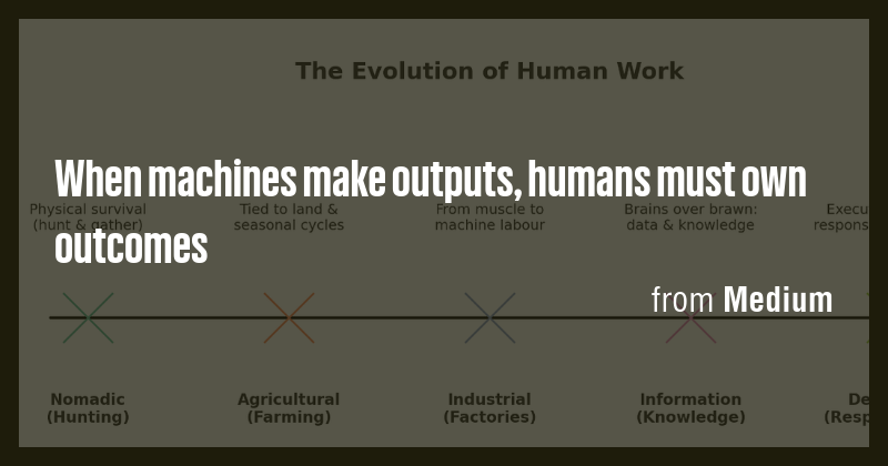When machines make outputs, humans must own outcomes - Briefly