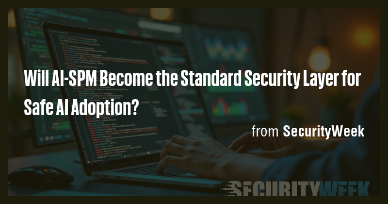 Will AI-SPM Become the Standard Security Layer for Safe AI Adoption ...
