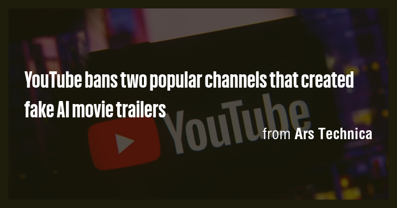 YouTube bans two popular channels that created fake AI movie trailers ...