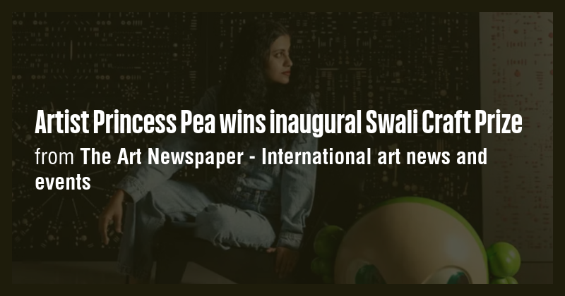 Artist Princess Pea wins inaugural Swali Craft Prize - Briefly