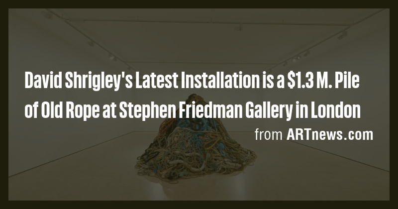David Shrigley's Latest Installation is a $1.3 M. Pile of Old Rope at ...