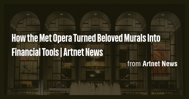 How the Met Opera Turned Beloved Murals Into Financial Tools | Artnet ...