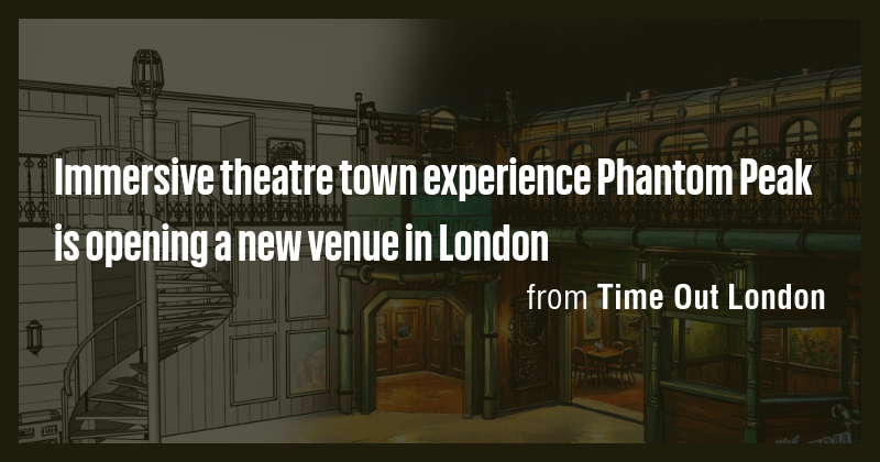 immersive-theatre-town-experience-phantom-peak-is-opening-a-new-venue