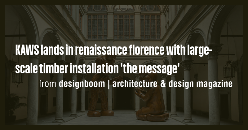 KAWS lands in renaissance florence with large-scale timber installation ...
