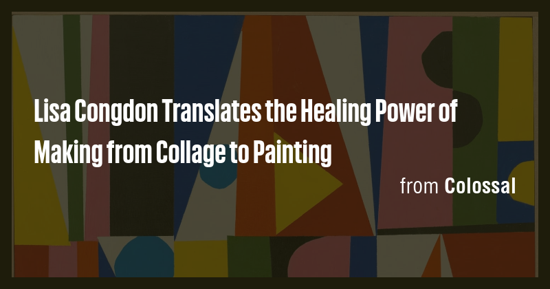 Lisa Congdon Translates the Healing Power of Making from Collage to ...