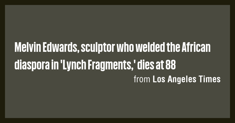 Melvin Edwards, sculptor who welded the African diaspora in 'Lynch ...