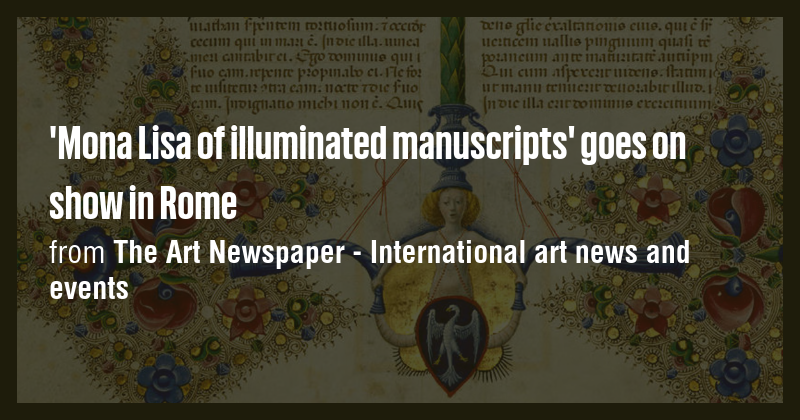 'Mona Lisa of illuminated manuscripts' goes on show in Rome - Briefly