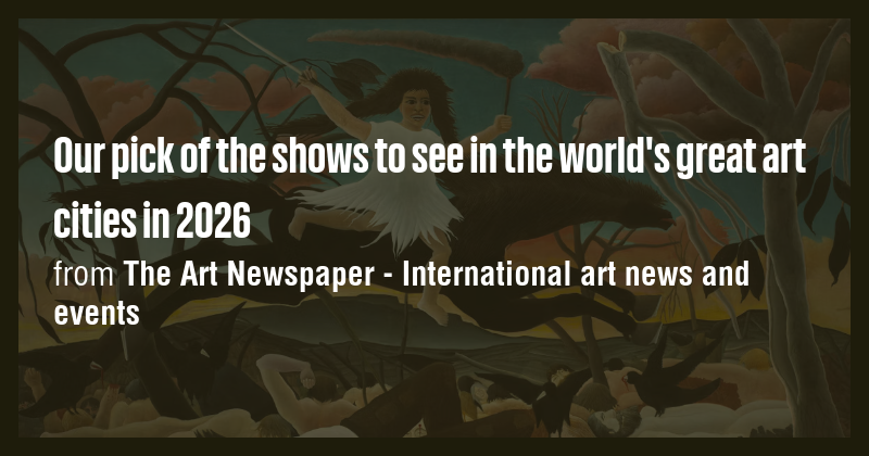 Our pick of the shows to see in the world's great art cities in 2026 ...