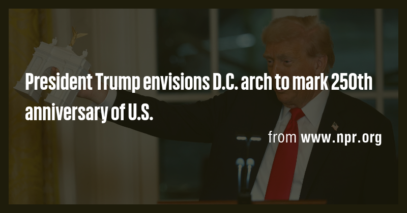 President Trump envisions D.C. arch to mark 250th anniversary of U.S