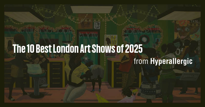 The 10 Best London Art Shows of 2025 - Briefly