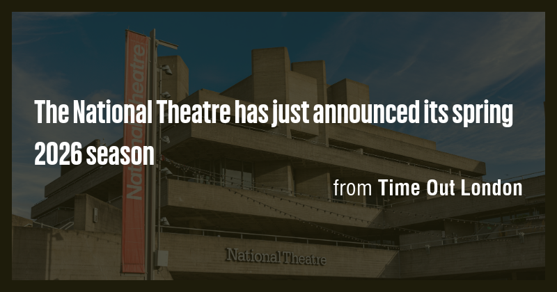 The National Theatre has just announced its spring 2026 season - Briefly