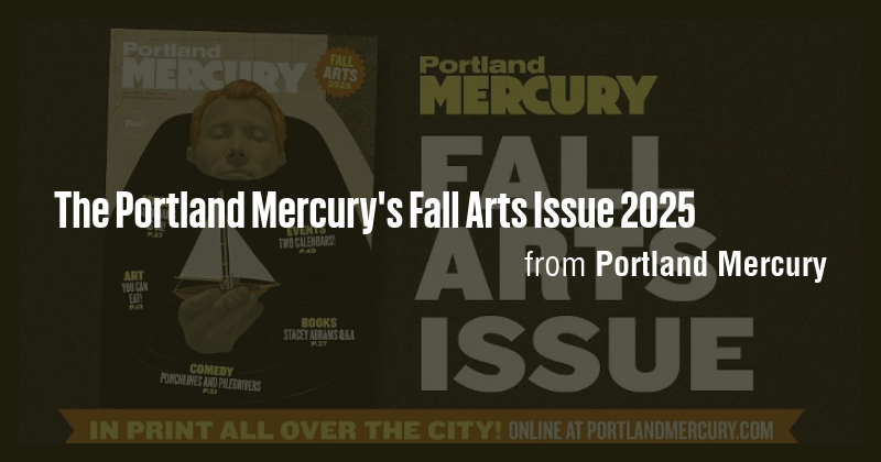 The Portland Mercury's Fall Arts Issue 2025 - Briefly