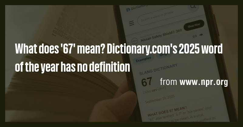 What does '67' mean? Dictionary.com's 2025 word of the year has no ...