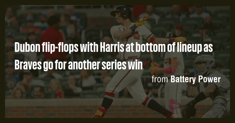 Dubon flip-flops with Harris at bottom of lineup as Braves go for ...