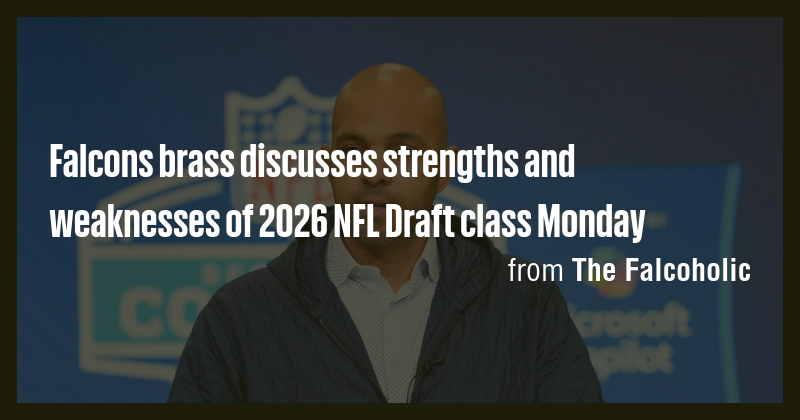 Falcons brass discusses strengths and weaknesses of 2026 NFL Draft ...