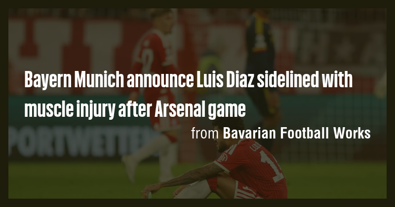 Bayern Munich announce Luis Diaz sidelined with muscle injury after ...