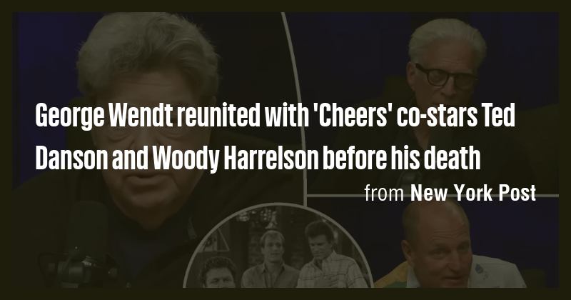 George Wendt reunited with 'Cheers' co-stars Ted Danson and Woody ...