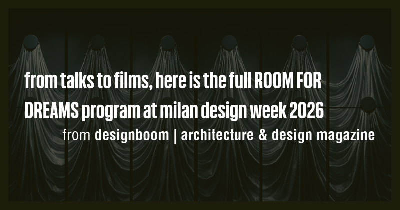 from talks to films, here is the full ROOM FOR DREAMS program at milan ...