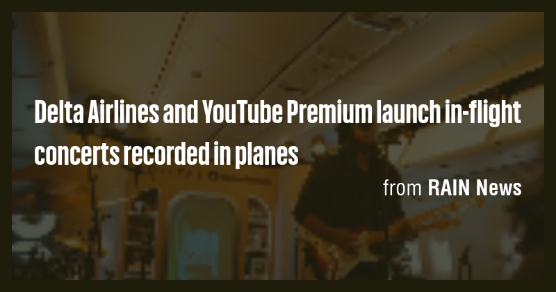 Delta Airlines and YouTube Premium launch in-flight concerts recorded ...