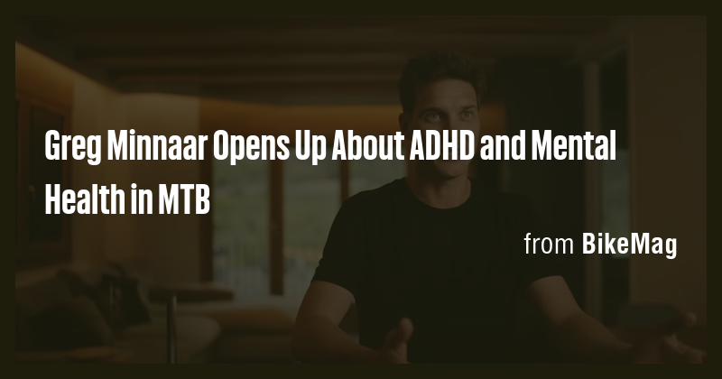 Greg Minnaar Opens Up About ADHD and Mental Health in MTB - Briefly