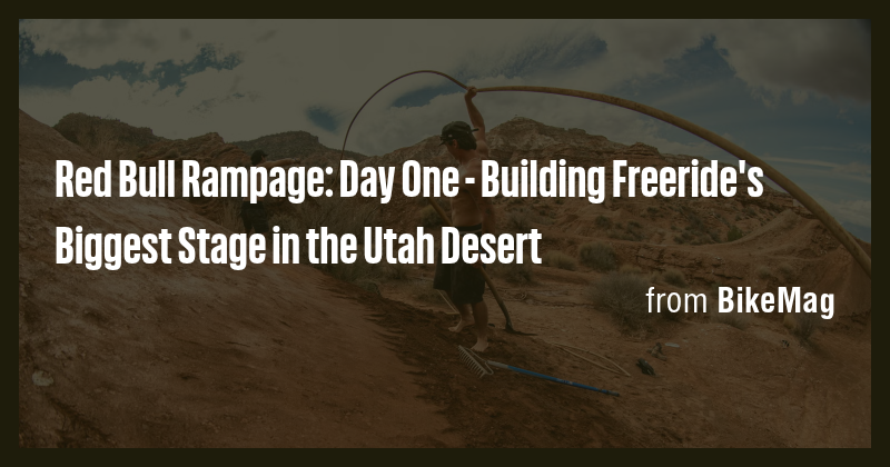 Red Bull Rampage: Day One - Building Freeride's Biggest Stage in the ...