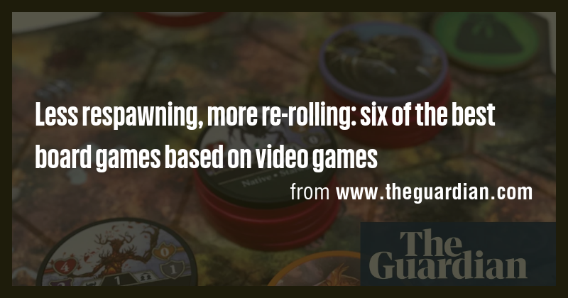 Less respawning, more re-rolling: six of the best board games based on ...