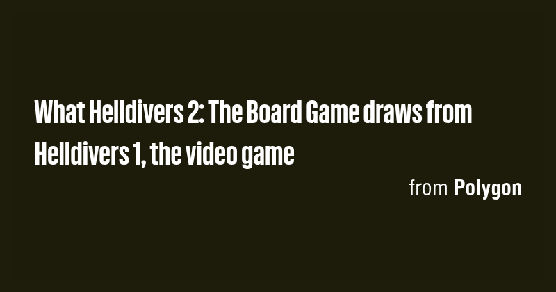 What Helldivers 2: The Board Game draws from Helldivers 1, the video ...