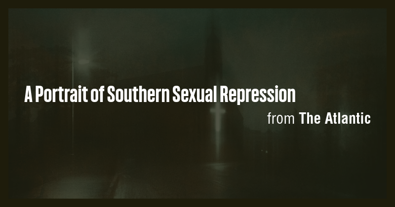 A Portrait of Southern Sexual Repression - Briefly