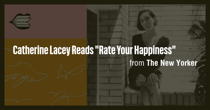 Catherine Lacey Reads "Rate Your Happiness" - Briefly