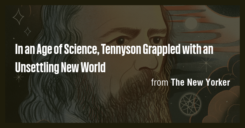 In an Age of Science, Tennyson Grappled with an Unsettling New World ...