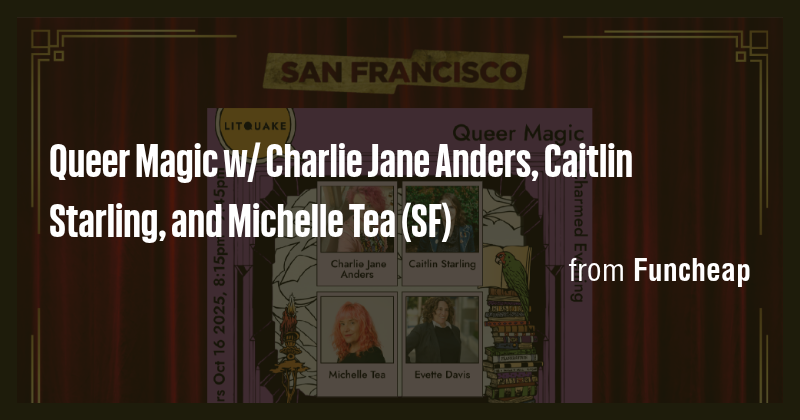 Queer Magic w/ Charlie Jane Anders, Caitlin Starling, and Michelle Tea ...